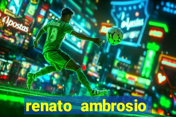 renato ambrosio viva sorte fortuna